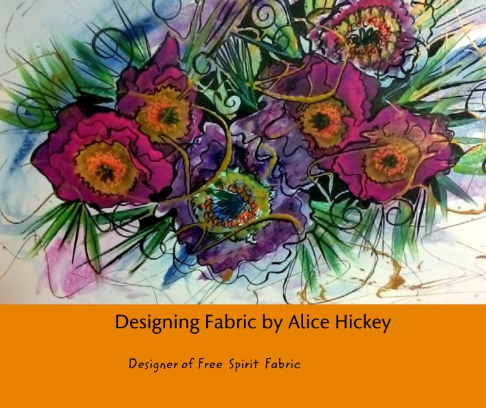 View Designing Fabric by Alice Hickey by Alice Daena Hickey