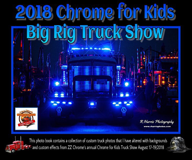 2018-Chrome For Kids Big Rig Truck Show Photo Book nach R. Harris Photography anzeigen