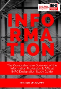 INFORMATION: The Comprehensive Overview of the Information Profession and Official INFO Designation Study Guide book cover