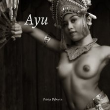 Ayu - A Balinese Beauty - 18x18 cm - This book is a homage to Ayu, to her simplicity and to her beauty. book cover