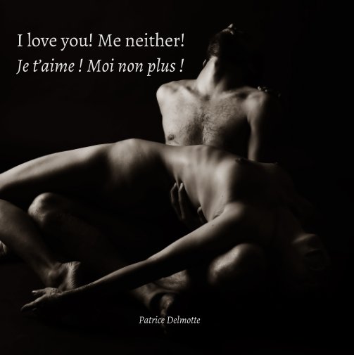 View I love you! Me neither! - 18x18 cm - To suggest is to create; to describe is to destroy. by Patrice Delmotte
