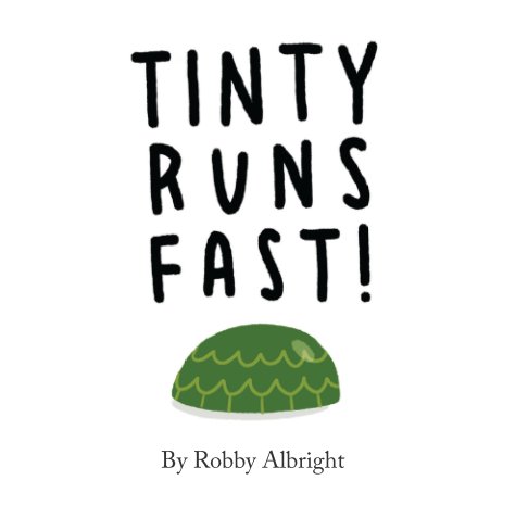 View Tinty Runs Fast! by Robby Albright