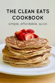 The Clean Eats Cookbook book cover