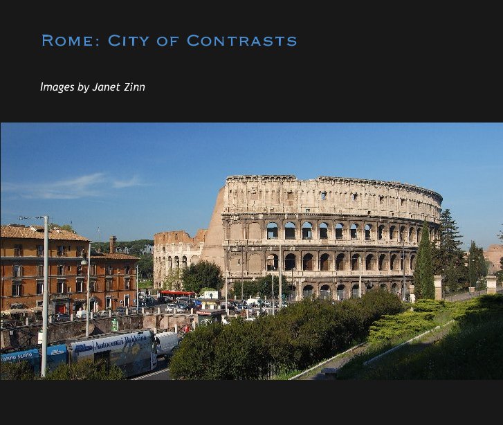 View Rome: City of Contrasts by Images by Janet Zinn
