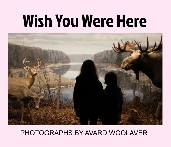 View Wish You Were Here by Avard Woolaver
