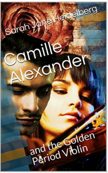 View Camille Alexander and the Golden Period Violin by Sarah Jane Heidelberg