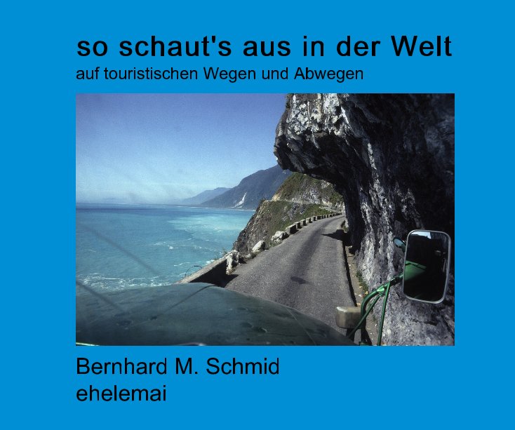 Ver so schaut's aus in der Welt por Bernhard M. Schmid