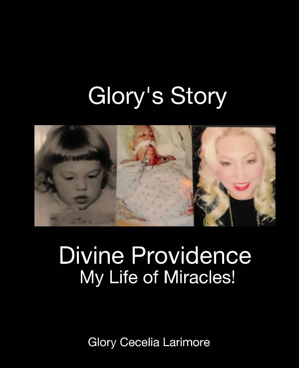 View Glory's Story, Divine Providence by Glory C Larimore