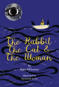 The Rabbit, The Cat and The Woman - hardback book cover