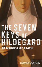 The 7 Keys of Hildegard, Book 1 -- Of Mercy and Of Death book cover