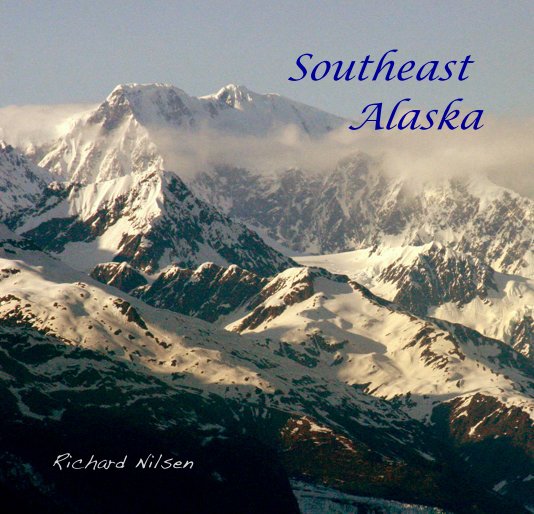 View Southeast Alaska by Richard Nilsen