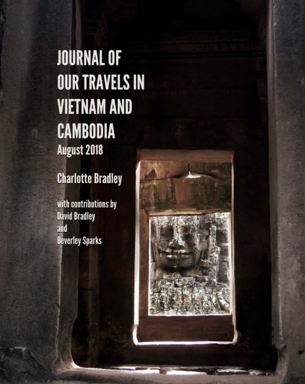 View Journal of our travels in Vietnam and Cambodia August 2018 by Charlotte Bradley