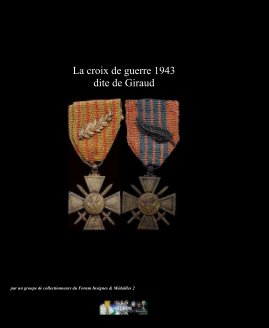 La croix de guerre 1943 dite de Giraud book cover