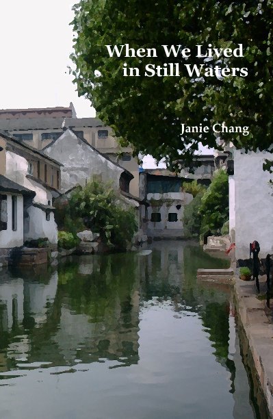 View When We Lived in Still Waters by Janie Chang