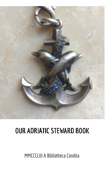 Ver Our Adriatic Ship's Steward Photo Book por MariaVittoria Cavina Saporetti