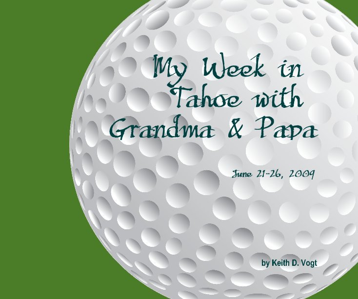 View My Week in Tahoe with Grandma & Papa by Keith D. Vogt