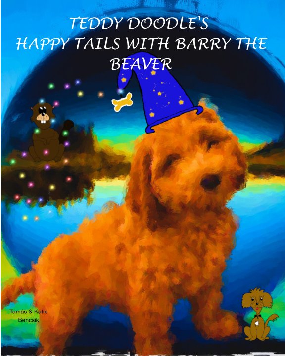 View Teddy Doodle's Happy Tails with Barry the Beaver by Tamas and Katie Bencsik