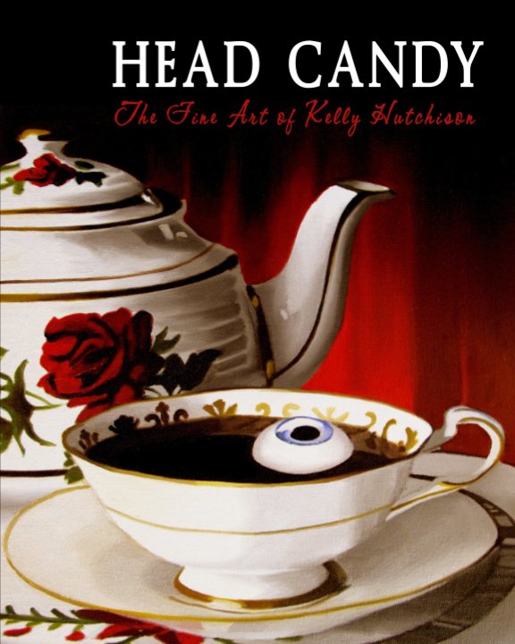 View Head Candy - The Fine Art of Kelly Hutchison by Kelly Hutchison