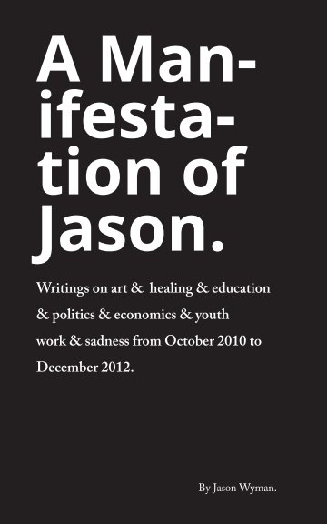 View A Manifestation of Jason by Jason Wyman