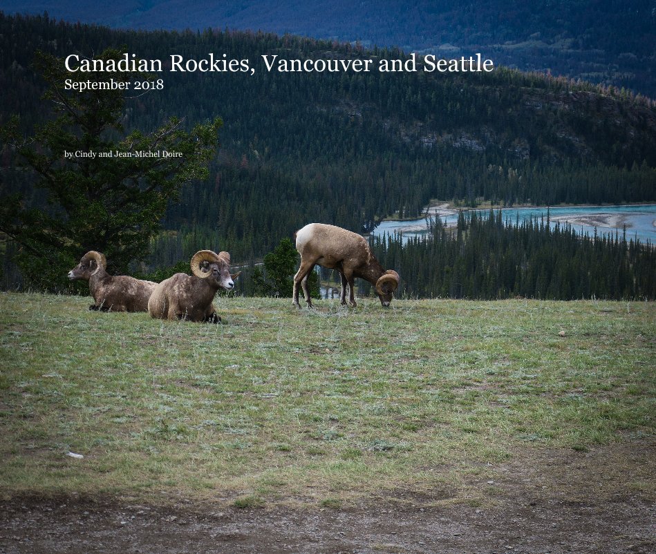 View Canadian Rockies, Vancouver and Seattle September 2018 by Cindy and Jean-Michel Doire
