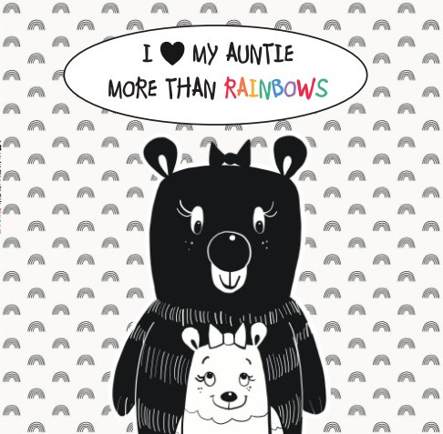 Bekijk I Love My Auntie More Than Rainbows (softcover) op Jenna Law