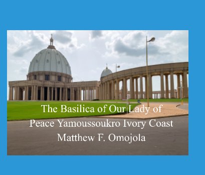 The Basilica of Our Lady of Peace Yamoussoukro Ivory Coast (Cote d'Ivoire) book cover