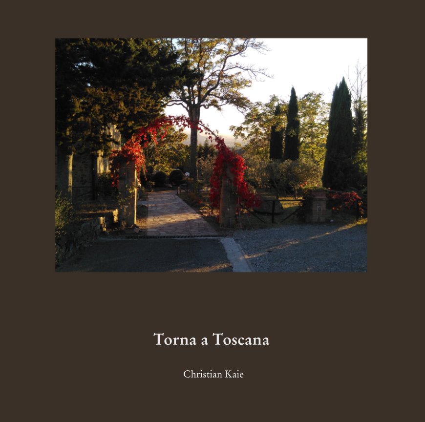 View Torna a Toscana by Christian Kaie