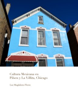 Cultura Mexicana en  Pilsen y La Villita, Chicago book cover