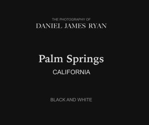 Palm Springs California Black and White Photography book cover