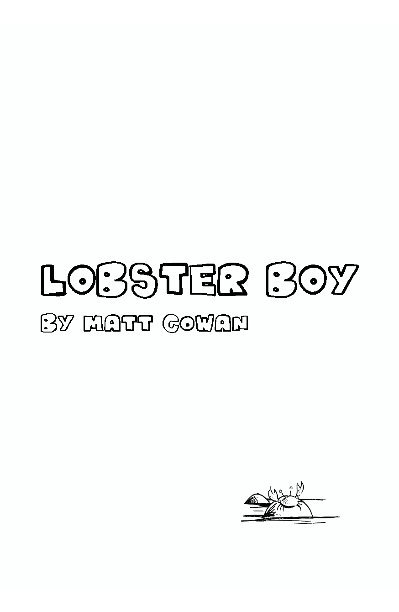 Ver Lobster Boy and Down in the Basement por Matt Cowan