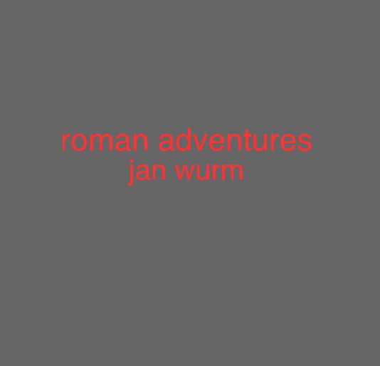 View roman adventures jan wurm by Jan Wurm