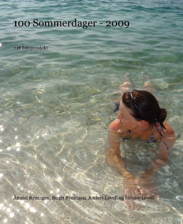 View 100 Sommerdager - 2009 by Ånund Ryningen, Birgit Ryningen, Anders Levoll og Helene Levoll