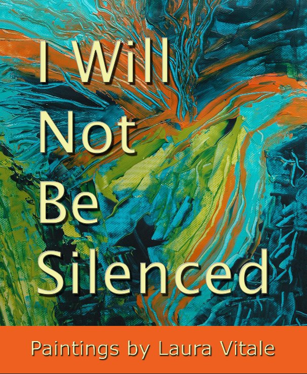 View I Will Not Be Silenced by Laura Vitale