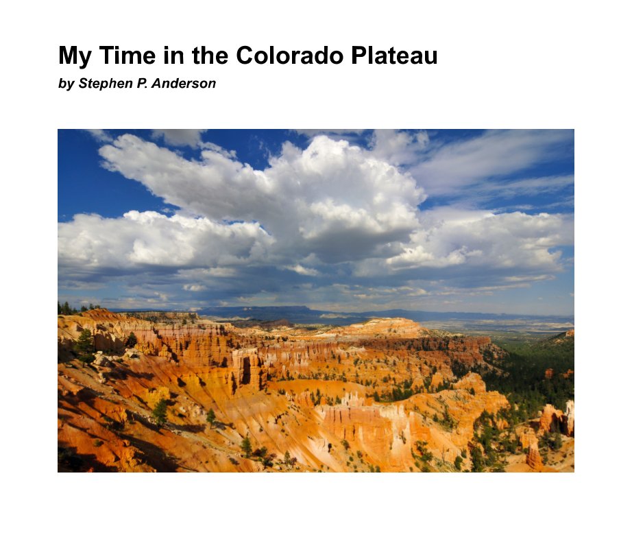 View My Time In The Colorado Plateau by Stephen P. Anderson