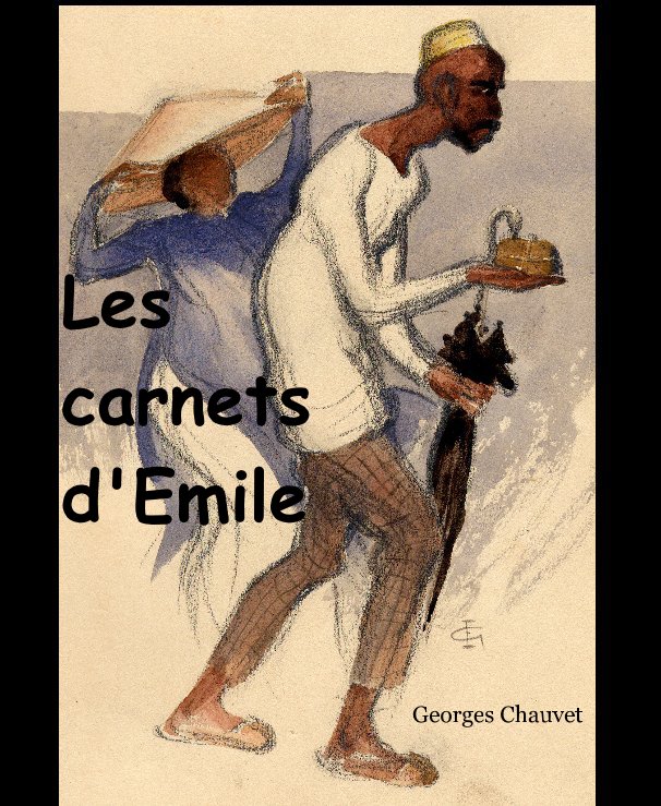Visualizza Les carnets d'Emile di Georges Chauvet