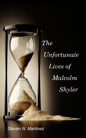 Bekijk The Unfortunate Lives of Malcolm Shyler op Steven N. Martinez