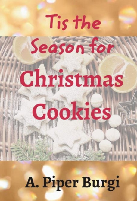 Ver 'Tis the Season for Christmas Cookies por A. Piper Burgi