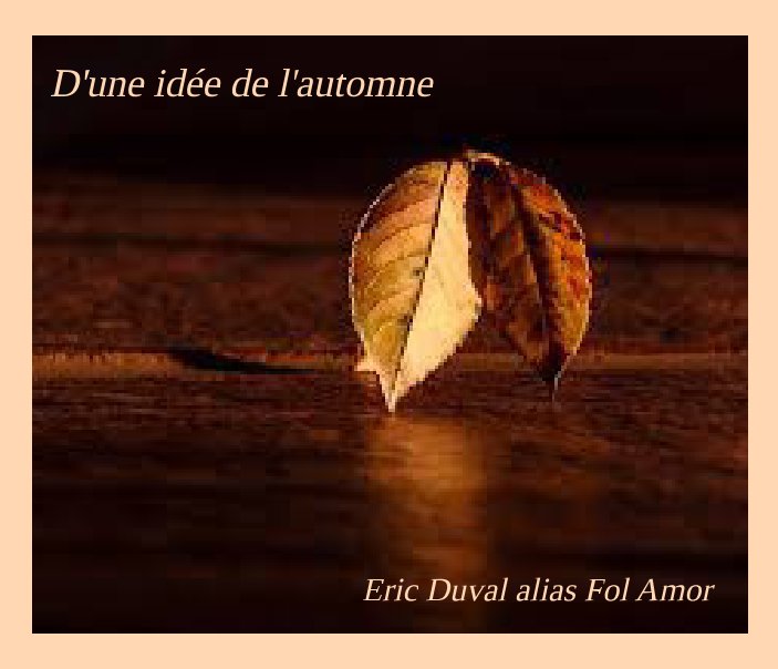 Ver D'une idée de l'automne por Eric Duval alias Fol Amor