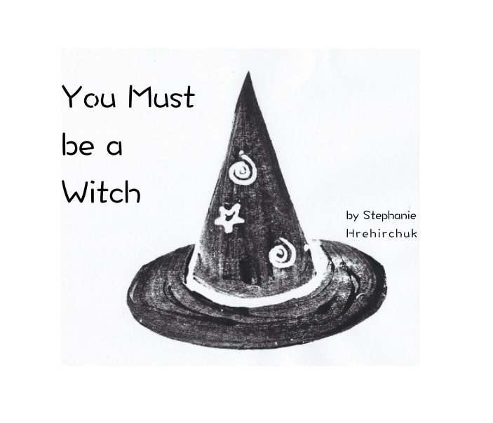 View You Must be a Witch by Stephanie Hrehirchuk