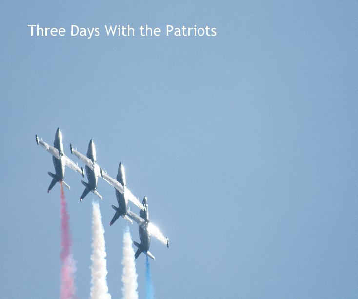 View Three Days With the Patriots (FRYS) by Mike Hursh