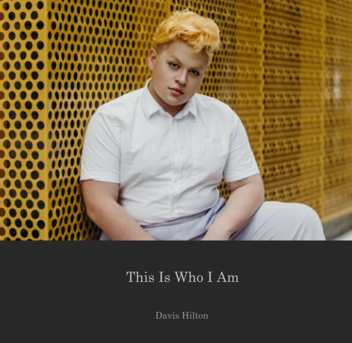 View This Is Who I Am by Davis Hilton