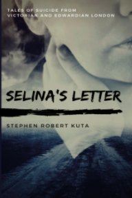 Selina's Letter, Tales of Suicide from Victorian and Edwardian London book cover