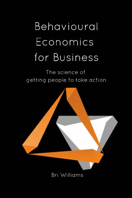 Visualizza Behavioural Economics for Business di Bri Williams