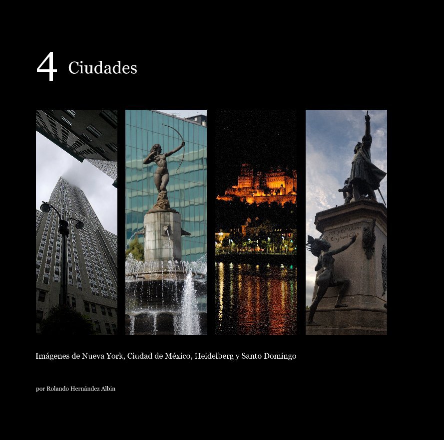 Ver 4 Ciudades por Rolando Hernández Albin