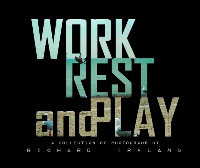 Bekijk Work Rest and Play op RICHARD IRELAND