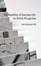 The Repetition of Everyday Life: An Artists Perspective book cover