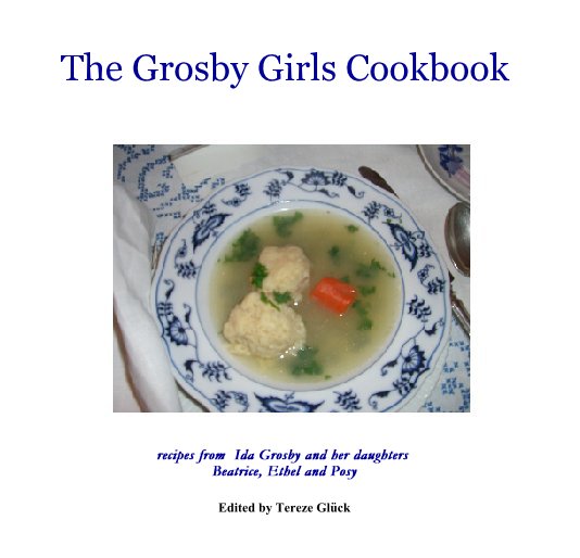 View The Grosby Girls Cookbook by Edited by Tereze Gluck