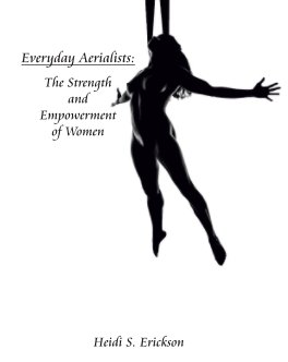 Everyday Aerialists: The Strength and Empowerment of Women book cover