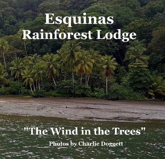 View Esquinas Rainforest Lodge by Photos by Charlie Doggett