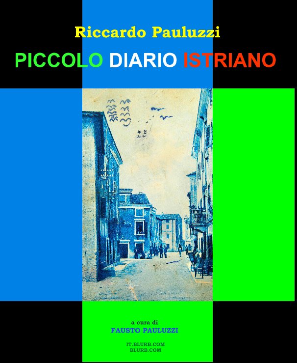 Visualizza Piccolo Diario Istriano di Riccardo Pauluzzi